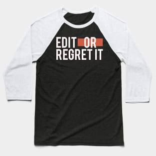 Edit Or Regret It Baseball T-Shirt